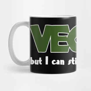 Vegan But I Can Still Kick Your *ss Mug